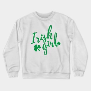 irish girl  st patrick's day  t shirt Crewneck Sweatshirt